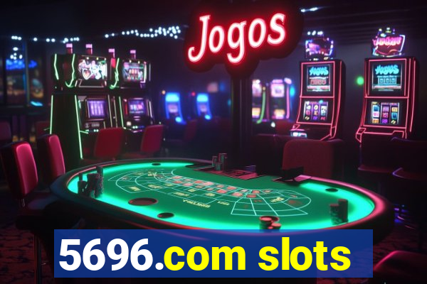 5696.com slots